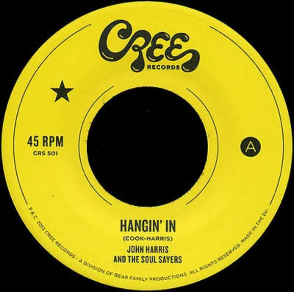 John Harris And The Soul Sayers - Hangin' In / What Can I Do | Cree Records (CRS 501) - 3