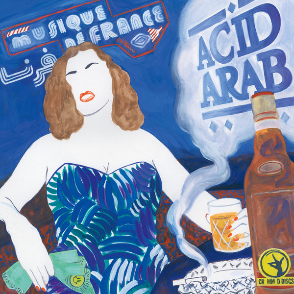 Acid Arab - Musique De France | Crammed Discs (CRAM 272 DLP) Acid Arab - Musique De France | Crammed Discs (CRAM 272 DLP)