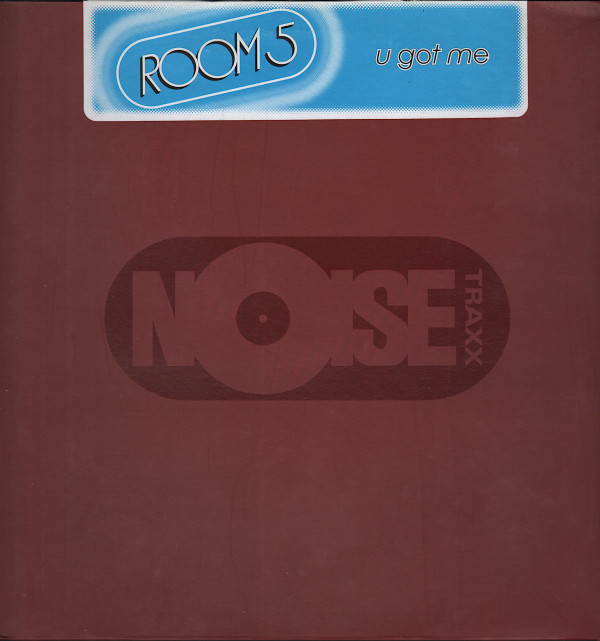 Room 5 - U Got Me | Noise Traxx (NOISE 020 A)