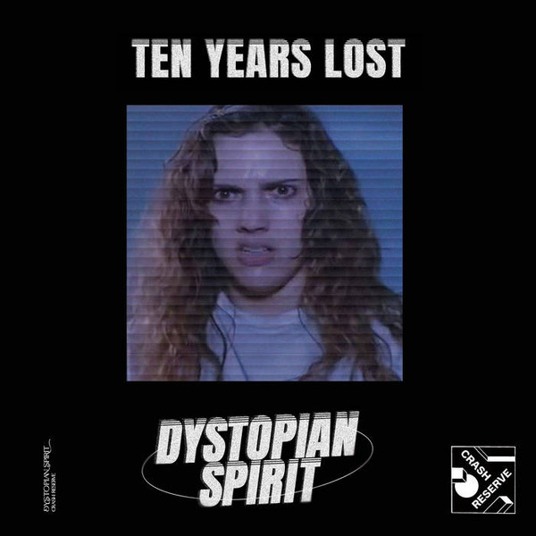 Ten Years Lost - Dystopian Spirit EP | Crash Reserve (CR006)