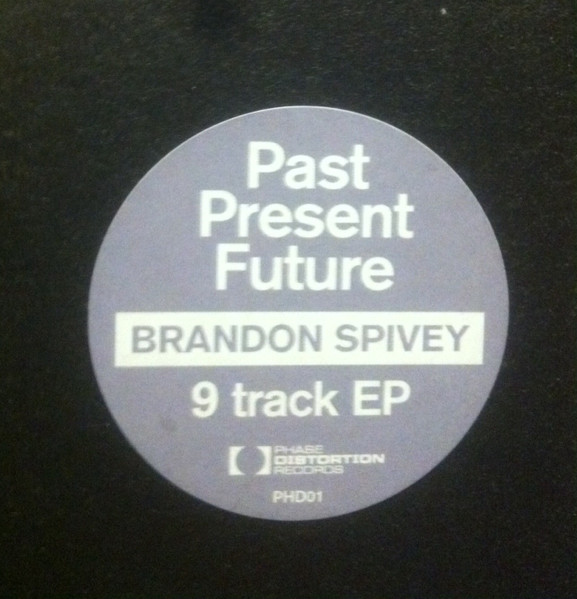 Brandon Spivey - Past.Present.Future | Phase Distortion Records (PHD 001) - 4