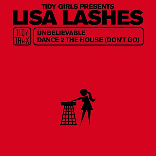Lisa Lashes - Unbelievable / Dance 2 The House (Don't Go) | Tidy Trax (TIDY138T)
