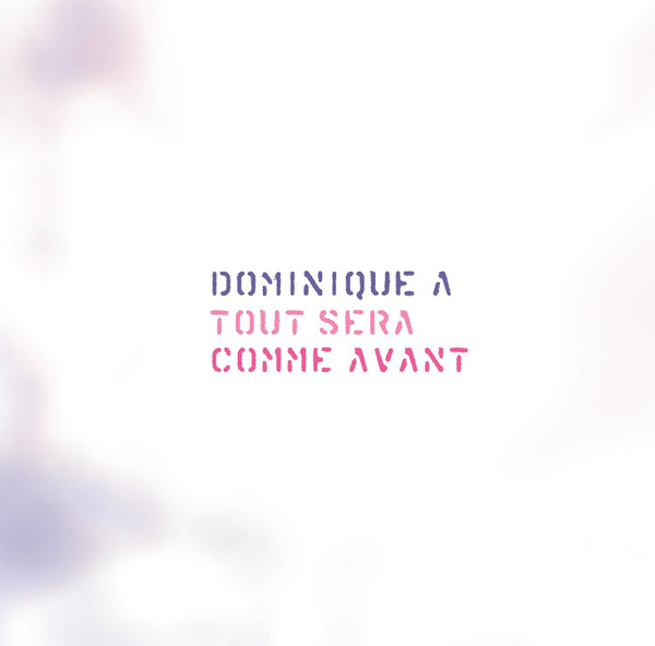Dominique A. - Tout Sera Comme Avant | Warner Music France (0825646167388)