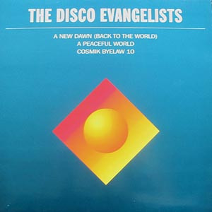 The Disco Evangelists - A New Dawn (Back To The World) / A Peaceful World / Cosmik Byelaw 10 | Positiva (12TIV-7)