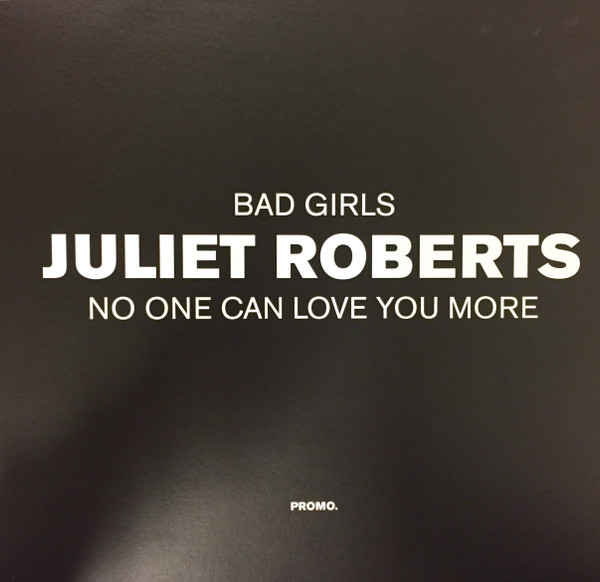 Juliet Roberts - No One Can Love You More / Bad Girls | Delirious (DELIP13)