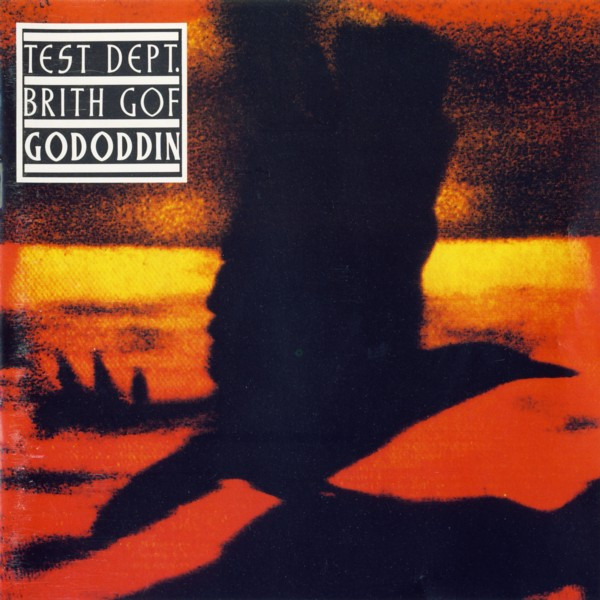 Test Dept. / Brith Gof - Gododdin | Ministry Of Power (MOP4CD)