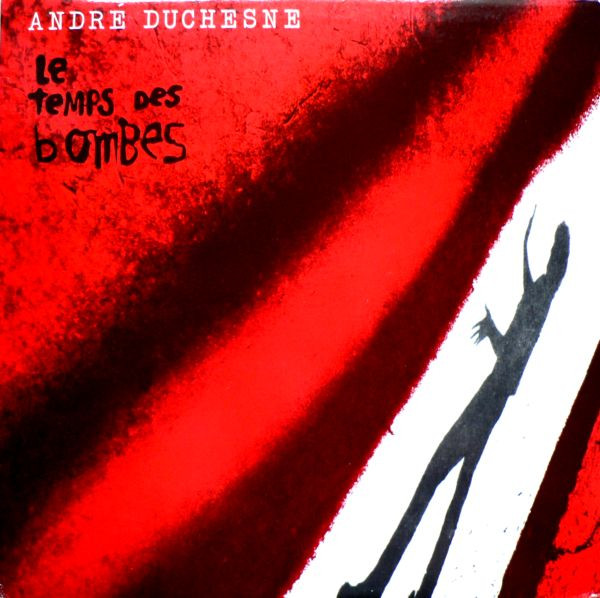 André Duchesne - Le Temps Des Bombes | Not On Label (A.D. #7777)