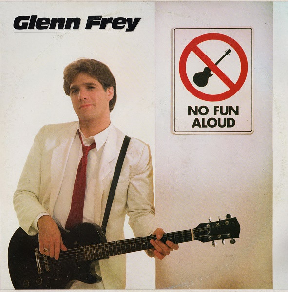 Glenn Frey - No Fun Aloud | Asylum Records (W 52395)
