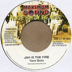 Yami Bolo / Christopher Martin - Jah Is The Fire / Make A Sound | Maximum Sound (PUMS7073) - main Yami Bolo / Christopher Martin - Jah Is The Fire / Make A Sound | Maximum Sound (PUMS7073) - main