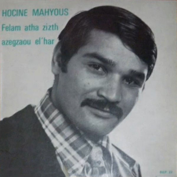 Hocine Mahyous - Felam Atha Zizth / Azegzaou El'har | Disques Bordj El Phen (BEP 22) - main