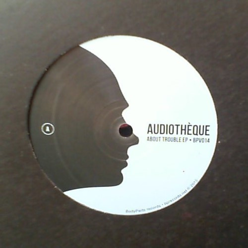 Audiotheque - About Trouble EP | BodyParts Vinyl (BPV014)