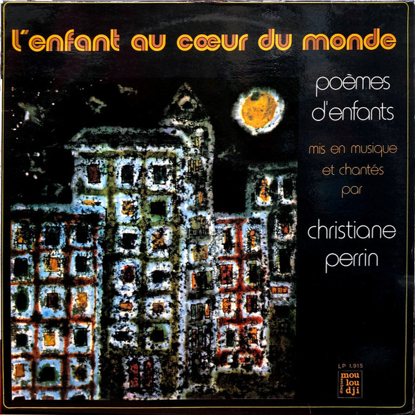 Christiane Perrin - L'enfant Au Cœur Du Monde (Poèmes D'enfants) | Disques Mouloudji (LP 1915)