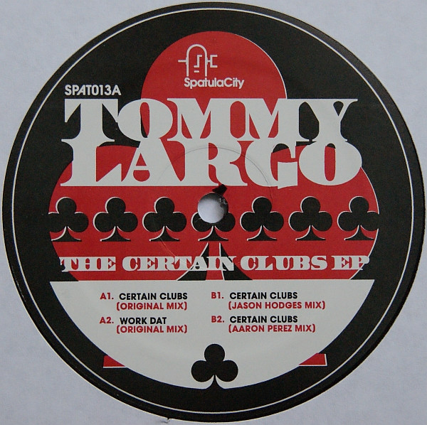 Tommy Largo - The Certain Clubs EP | SpatulaCity (SPAT013) - main Tommy Largo - The Certain Clubs EP | SpatulaCity (SPAT013) - main