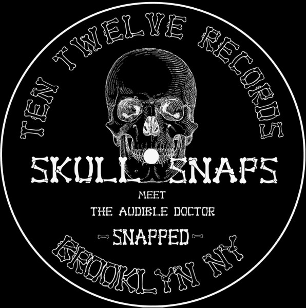 Skull Snaps Meets The Audible Doctor - Snapped / I'm Your Pimp | Ten12 Records (T1212002) - main