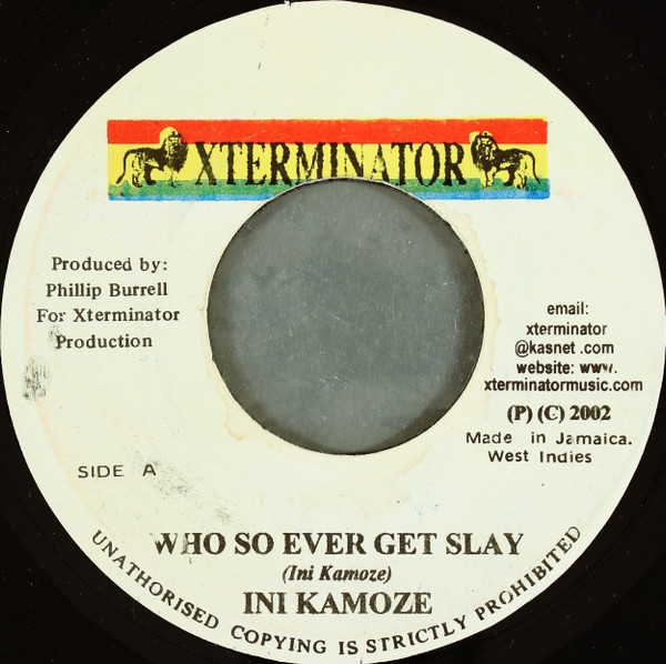 Ini Kamoze - Who So Ever Get Slay | XTerminator (none)