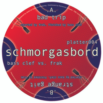 Bass Clef Vs Frak - Bad Trip / Strange Gait | Schmorgasbord Records (PLATTER004) - 2