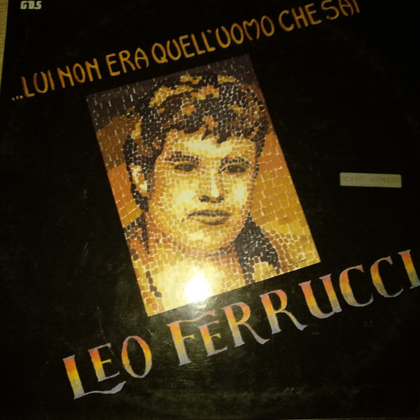 Leo Ferrucci - ...Lui Non Era Quell'Uomo Che Sai | GDS (LDL 9012)