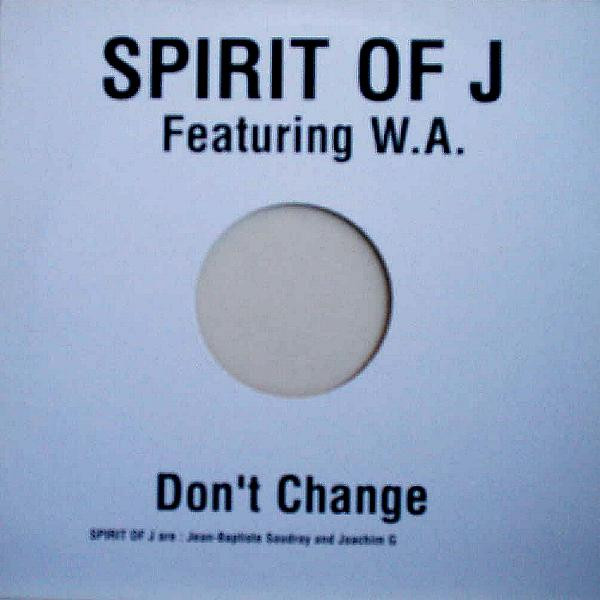 Spirit Of J Featuring W.A. - Don't Change | DLA (07243 8 84993 6)