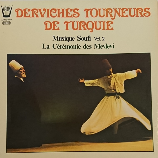 Confrérie Halvèti / Cercle "Nureddin Cerrahï Türbesi Ve Mesçidi Koruma Dernègi" - Derviches Tourneurs De Turquie - Musique Soufi Vol. 2 - La Cérémonie Des Mevlevî | Arion (ARN 34603)
