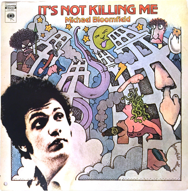 Michael Bloomfield - It's Not Killing Me | Columbia (CS 9883)