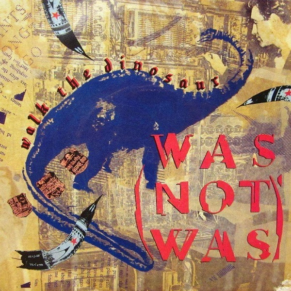 Was (Not Was) - Walk The Dinosaur | Fontana (888 809-7)