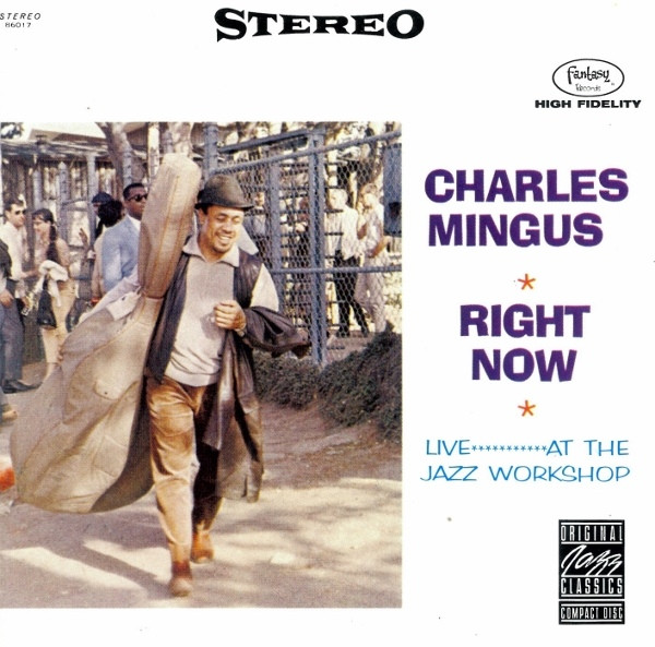 Charles Mingus - Right Now: Live At The Jazz Workshop | Original Jazz Classics (00025218623728)