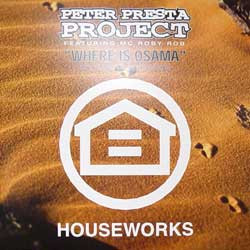 Peter Presta Project Featuring MC Roby Rob - Where Is Osama | Houseworks (HW022)