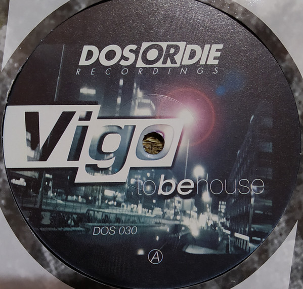 Vigo - ...To Be House | Dos Or Die Recordings (DOS 030)