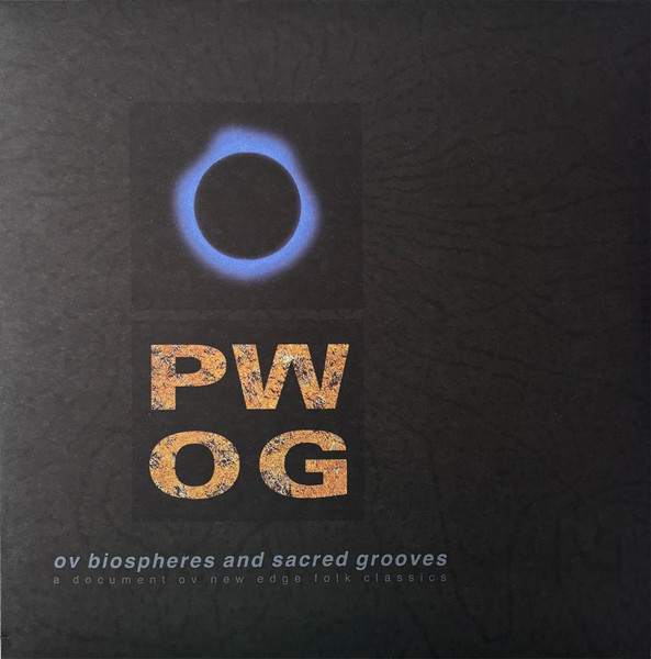 Psychick Warriors Ov Gaia - Ov Biospheres And Sacred Grooves: A Document Ov New Edge Folk Classics | Forever Records (FRVR-1-LTD)