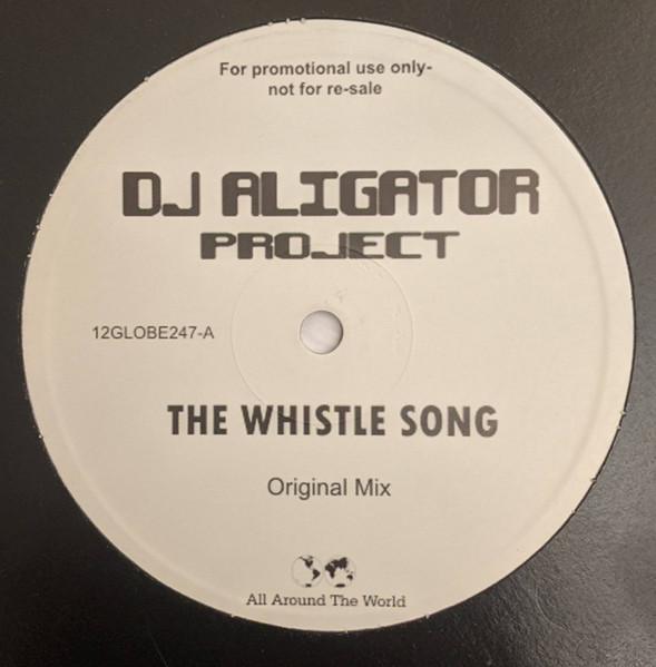 DJ Aligator Project - The Whistle Song | All Around The World (12 GLOBE 247) - main DJ Aligator Project - The Whistle Song | All Around The World (12 GLOBE 247) - main