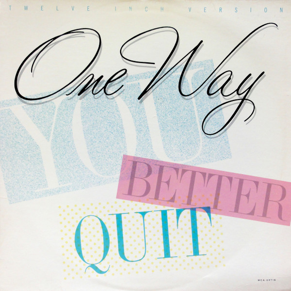 One Way - You Better Quit | MCA Records (MCA-23716) One Way - You Better Quit | MCA Records (MCA-23716)