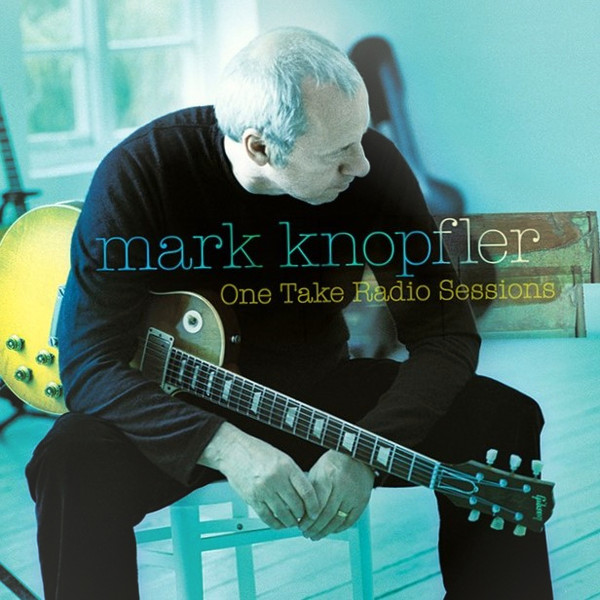 Mark Knopfler - One Take Radio Sessions | UMe (none) - main Mark Knopfler - One Take Radio Sessions | UMe (none) - main