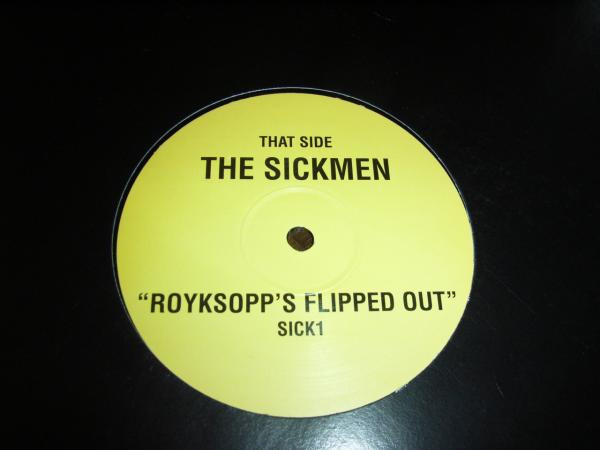 The Sickmen - Royksopp's Flipped Out | Not On Label (SICK1) - main The Sickmen - Royksopp's Flipped Out | Not On Label (SICK1) - main