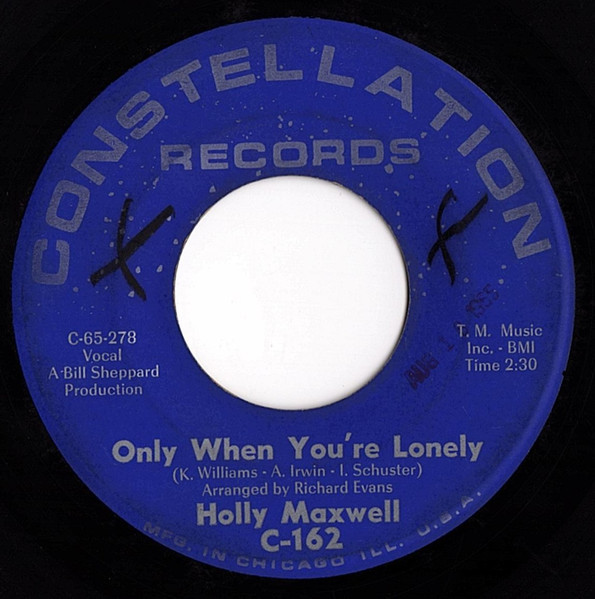 Holly Maxwell - Only When You're Lonely / Let Him Go For Himself | Constellation Records (C-162)