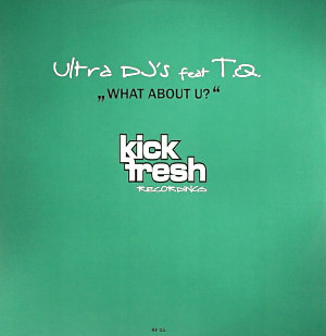 Ultra DJ's Feat. TQ - What About U? | Kick Fresh Recordings (KF 15)