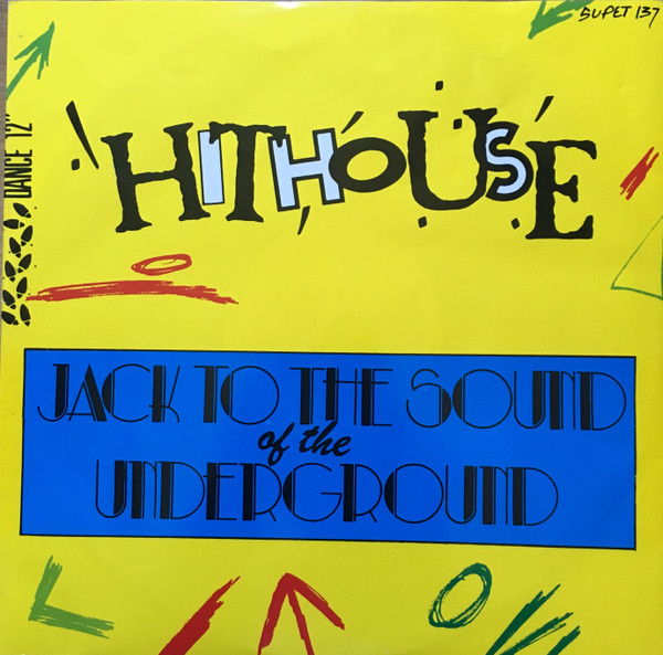 Hithouse - Jack To The Sound Of The Underground | Supreme Records (SUPET 137) - main Hithouse - Jack To The Sound Of The Underground | Supreme Records (SUPET 137) - main