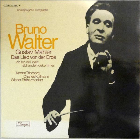 Bruno Walter Conducts Gustav Mahler - Kerstin Thorborg & Charles Kullman - Wiener Philharmoniker - Das Lied Von Der Erde; Ich Bin Der Welt Abhanden Gekommen | Dacapo (1C 047-01 204) - main Bruno Walter Conducts Gustav Mahler - Kerstin Thorborg & Charles Kullman - Wiener Philharmoniker - Das Lied Von Der Erde; Ich Bin Der Welt Abhanden Gekommen | Dacapo (1C 047-01 204) - main