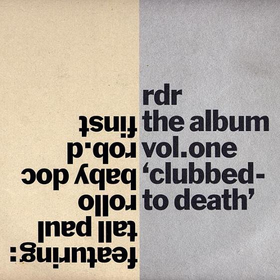 Various - RDR The Album Vol. One "Clubbed To Death" | RDR (RDLP 001) - main Various - RDR The Album Vol. One "Clubbed To Death" | RDR (RDLP 001) - main