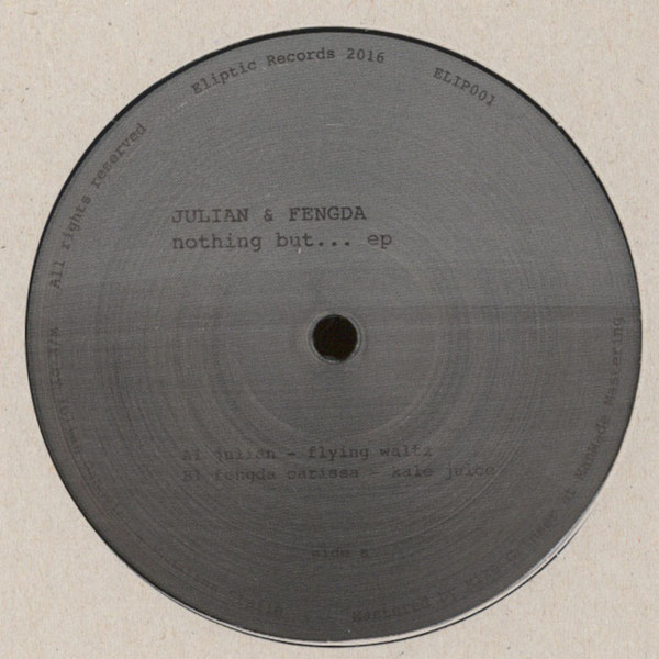 Julian / Fengda Carissa - Nothing But... EP | Eliptic Records (ELIP001)