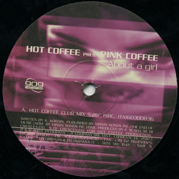 Hot Coffee Pres. Pink Coffee - About A Girl | 909 Records (909 MX 042) - 2