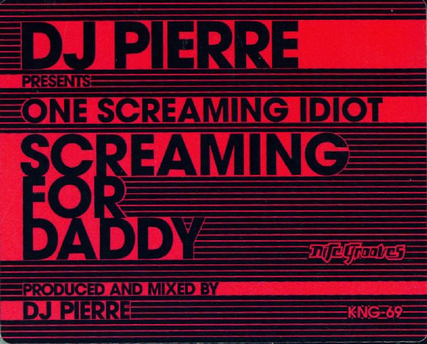 DJ Pierre Presents One Screaming Idiot - Screaming For Daddy | Nite Grooves (KNG-69) - 3