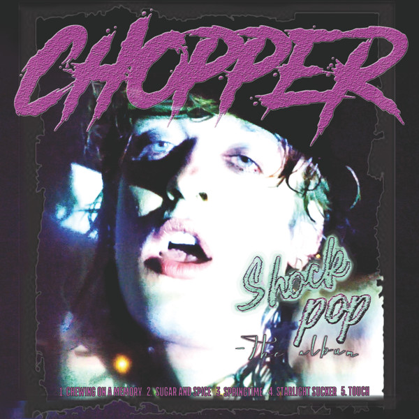 Chopper - Shock Pop - The Album | Pink Cotton Candy Records (PCC0010VR) Chopper - Shock Pop - The Album | Pink Cotton Candy Records (PCC0010VR)