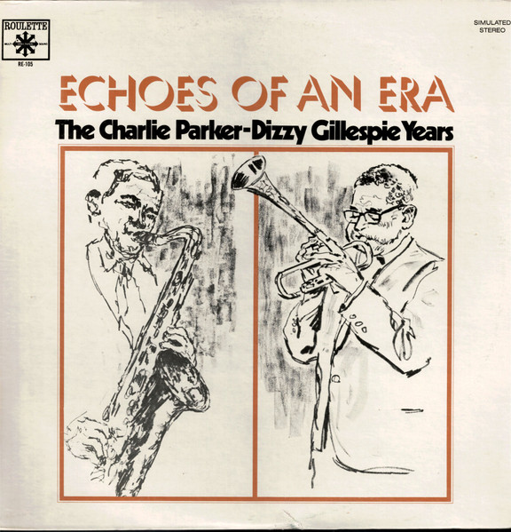 Charlie Parker - Dizzy Gillespie - The Charlie Parker-Dizzy Gillespie Years | Roulette (RE-105) - main Charlie Parker - Dizzy Gillespie - The Charlie Parker-Dizzy Gillespie Years | Roulette (RE-105) - main