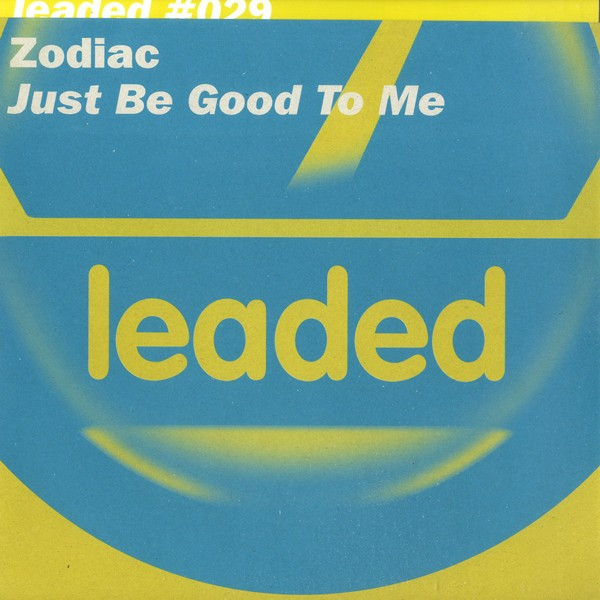 Zodiac - Just Be Good To Me | Leaded (leaded #029)