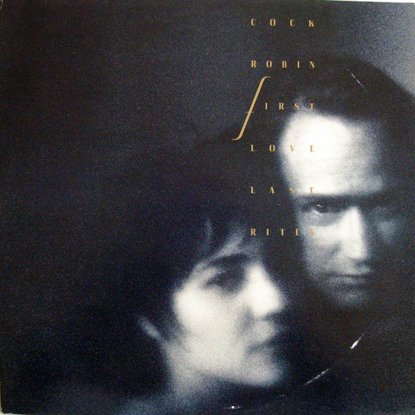 Cock Robin - First Love / Last Rites | CBS (465943 1) Cock Robin - First Love / Last Rites | CBS (465943 1)