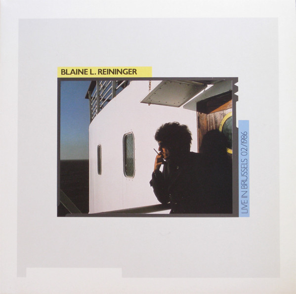 Blaine L. Reininger - Live In Brussels 02-86 | Attitude (ATT 006) Blaine L. Reininger - Live In Brussels 02-86 | Attitude (ATT 006)
