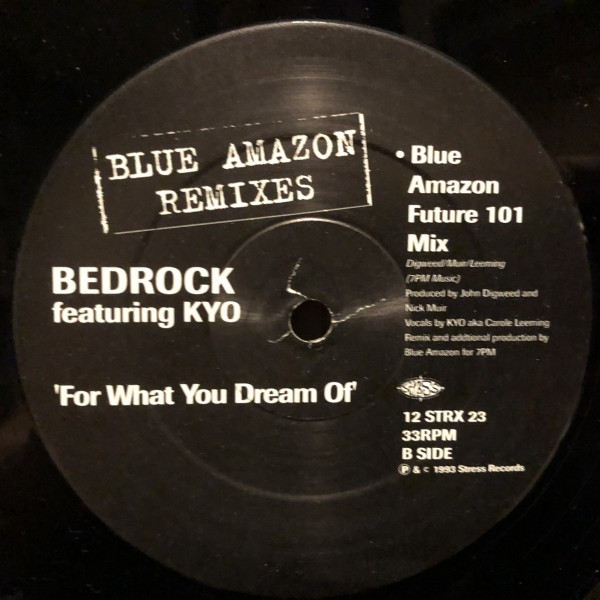 John Digweed & Nick Muir Presents Bedrock Featuring KYO - For What You Dream Of (Blue Amazon Remixes) | Stress Records (12 STRX 23) - 3 John Digweed & Nick Muir Presents Bedrock Featuring KYO - For What You Dream Of (Blue Amazon Remixes) | Stress Records (12 STRX 23) - 3