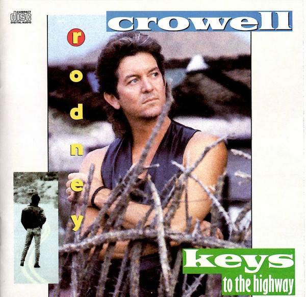 Rodney Crowell - Keys To The Highway | Columbia (CK 45242)