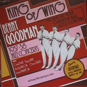 Benny Goodman - King Of Swing - Benny Goodman 1937 - 38 Jazz Concerts | CBS (CBS 66420)