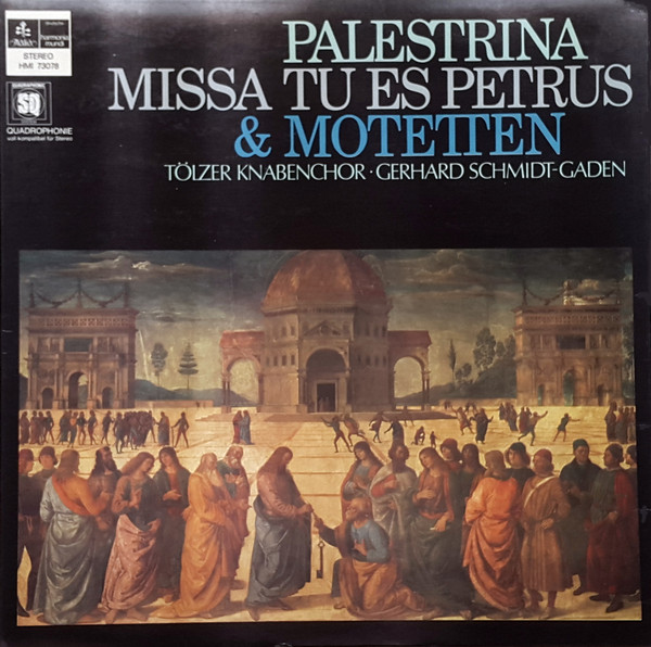 Giovanni Pierluigi da Palestrina - Tölzer Knabenchor • Gerhard Schmidt-Gaden - Missa Tu Es Petrus & Motetten | Deutsche Harmonia Mundi (HMI 73078) Giovanni Pierluigi da Palestrina - Tölzer Knabenchor • Gerhard Schmidt-Gaden - Missa Tu Es Petrus & Motetten | Deutsche Harmonia Mundi (HMI 73078)